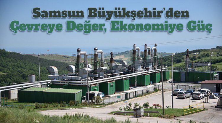Samsun Büyükşehir’den çevreye değer, ekonomiye güç